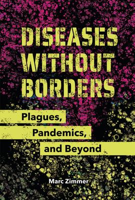 Diseases Without Borders: Plagues, Pandemics, and Beyond Subscription