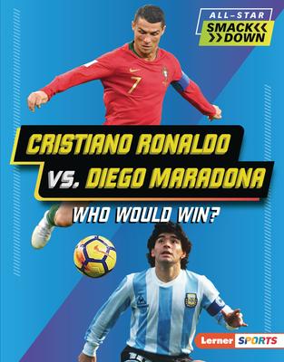 Cristiano Ronaldo vs. Diego Maradona: Who Would Win?