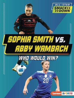 Sophia Smith vs. Abby Wambach: Who Would Win?