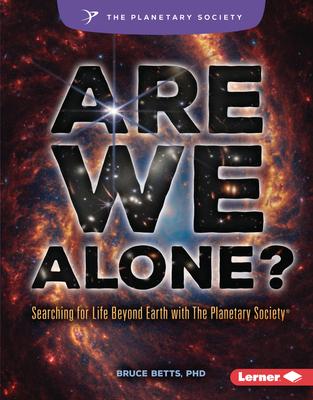 Are We Alone?: Searching for Life Beyond Earth with the Planetary Society (R) Subscription