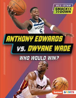 Anthony Edwards vs. Dwyane Wade: Who Would Win? Subscription