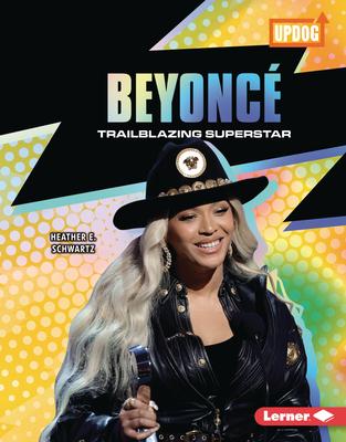 Beyonc: Trailblazing Superstar