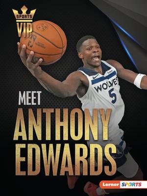 Meet Anthony Edwards: Minnesota Timberwolves Superstar