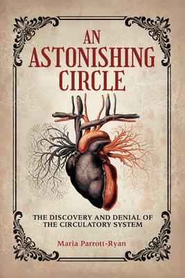 An Astonishing Circle: The Discovery and Denial of the Circulatory System Subscription