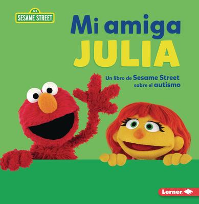 Mi Amiga Julia (My Friend Julia): Un Libro de Sesame Street (R) Sobre El Autismo (a Sesame Street (R) Book about Autism) Subscription