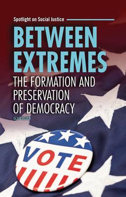 Between Extremes: The Formation and Preservation of Democracy Subscription