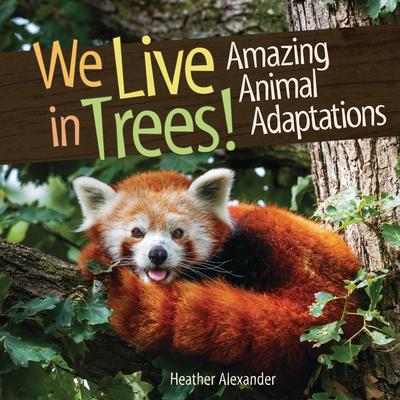 We Live in Trees!: Amazing Animal Adaptations Subscription
