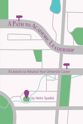 A Path to Academic Leadership: Lessons to Advance Your Career