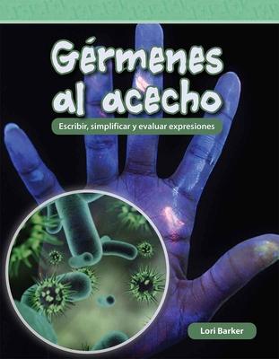 Grmenes Al Acecho: Escribir, Simplificar Y Evaluar Expresiones