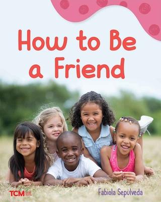 How to Be a Friend: A Wordless Nonfiction Book