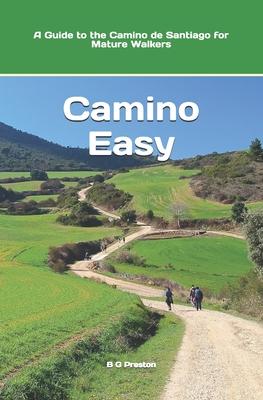 Camino Easy: A Guide to the Camino de Santiago for Mature Walkers