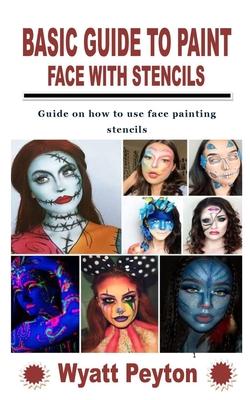 Basic Guide to Paint Face with Stencils: Guide on how to use face painting stencils