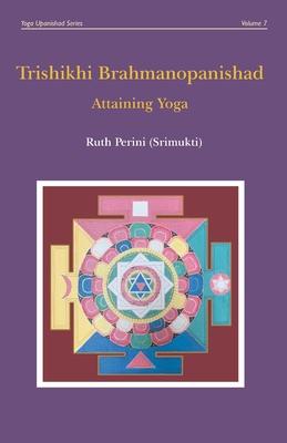 Trishikhi Brahmanopanishad: Attaining Yoga