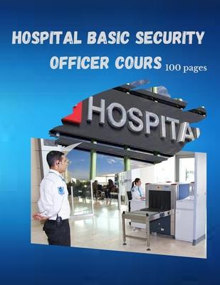 Hospital Basic Security Officer Cours: 100 Pages