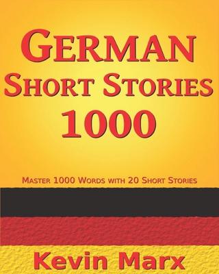 German Short Stories 1000: Master 1000 Words with 20 Short Stories