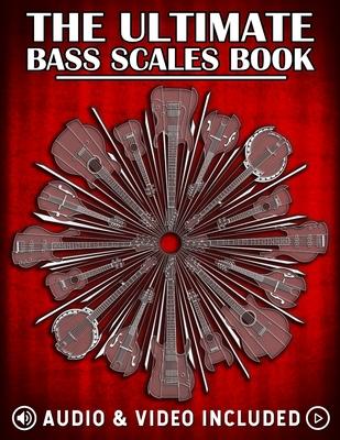 The Ultimate Bass Scales Book: A must have for every bass player!