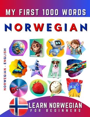 Learn Norwegian for Beginners, My First 1000 Words: Bilingual Norwegian - English Language Learning Book for Kids & Adults