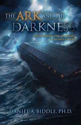 The Ark and the Darkness: Unearthing the Mysteries of Noah's Flood