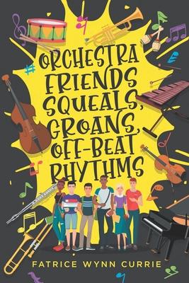 Orchestra Friends: Squeals, Groans, Off-Beat Rhythms