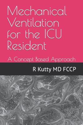 Mechanical Ventilation for the ICU Resident: A Concept Based Approach