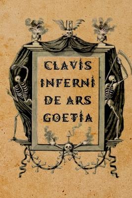 Clavis Inferni de Ars Goetia: A Guide for Theistic Satanists, Demonolaters, and Luciferian Witches