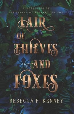 Lair of Thieves and Foxes: A Reynard the Fox Retelling