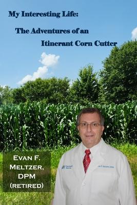 My Interesting Life: The Adventures of an Itinerant Corn Cutter