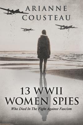 13 WWII Women Spies Who Died In The Fight Against Fascism