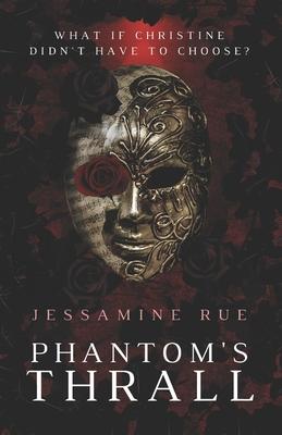 Phantom's Thrall: A Dark RH MMM+F Phantom of the Opera Retelling