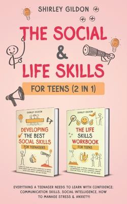 The Social & Life Skills Workbook for Teens (2 in 1): Everything a Teenager Needs to Learn with Confidence; Communication Skills, Social intelligence,