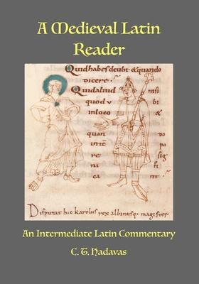 A Medieval Latin Reader: An Intermediate Latin Commentary (Latin text with vocabulary and notes)