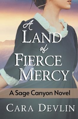 A Land of Fierce Mercy: A Heartwarming Historical Western Romance