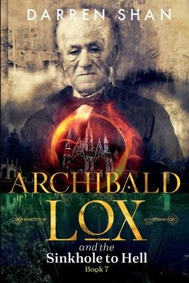 Archibald Lox and the Sinkhole to Hell: Archibald Lox series, book 7