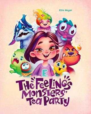 The Feelings Monster's Tea Party: Learning about Feelings and Emotions for Kids