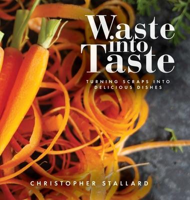 Waste into Taste: Turning Scraps into Delicious Dishes