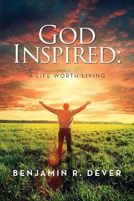 God Inspired: A Life Worth Living