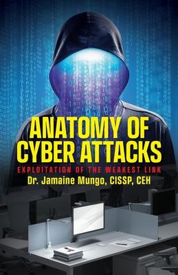 Anatomy of Cyber Attacks: Exploitation of the Weakest Link