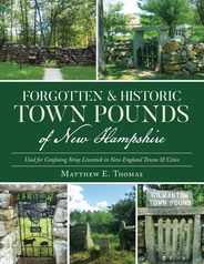 Forgotten & Historic Town Pounds of New Hampshire: Used for Confining Stray Livestock in New England Towns & Cities Subscription