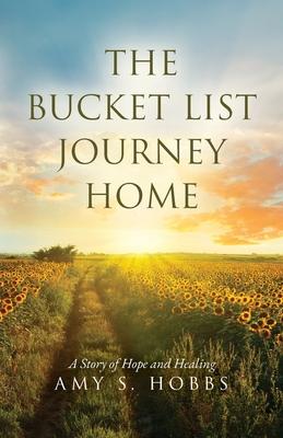 The Bucket List Journey Home: A Story of Hope and Healing