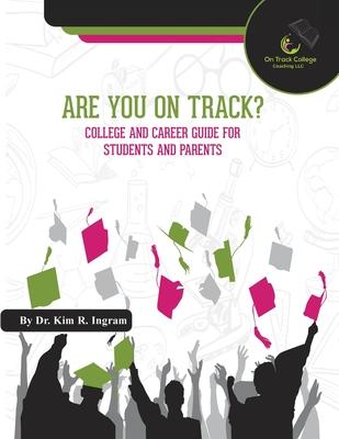 Are You On Track?: College and Career Guide for Students and Parents