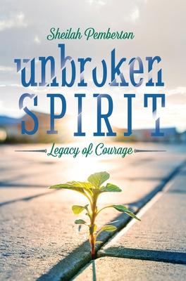 Unbroken Spirit: Legacy of Courage