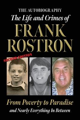 The Life and Crimes of Frank Rostron: 2nd Edition