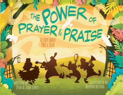 The Power of Prayer & Praise: A Story about Paul & Silas