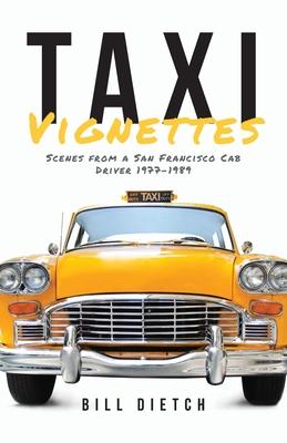 Taxi Vignettes: Scenes from a San Francisco Cab Driver 1977-1989