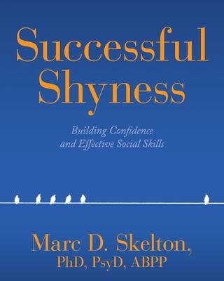 Successful Shyness: Building Confidence and Effective Social Skills