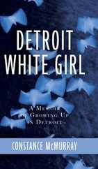 Detroit White Girl: A Memoir of Growing Up in Detroit Subscription