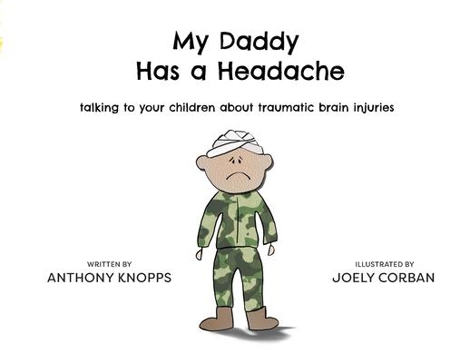 My Daddy Has a Headache: Talking to your children about traumatic brain injuries