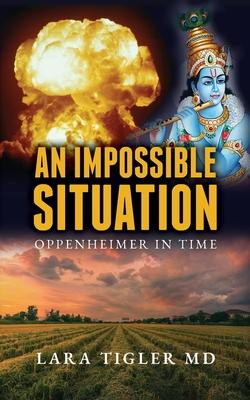 An Impossible Situation: Oppenheimer in Time