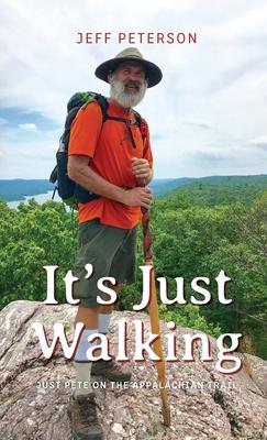 It's Just Walking: Just Pete on the Appalachian Trail