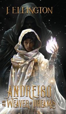 Andreigo and the Weaver of Dreams: Book 1